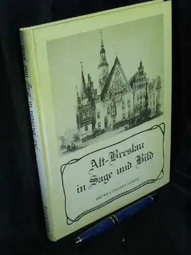 Döring, Dieter-Lienhard: Alt-Breslau in Sage und Bild. 