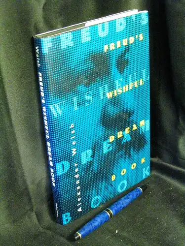 Welsh, Alexander: Freud's Wishful Dream Book. 
