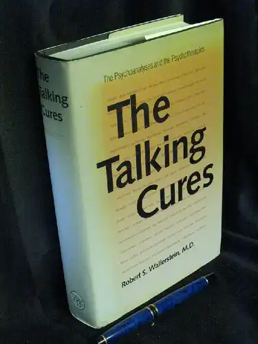 Wallerstein, Robert S: The Talking Cures - The Psychoanalyses and the Psychotherapies -  LAGERRÄUMUNG. 