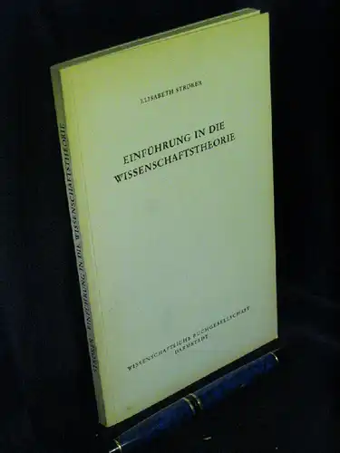 Ströker, Elisabeth: Einführung in die Wissenschaftstheorie - aus der Reihe: Die Philosophie - Einführungen in Gegenstand, Methoden und Ergebnisse ihrer Disziplinen. 