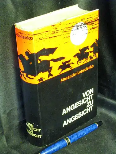 Lebedenko, Alexander: Von Angesicht zu Angesicht - Roman -  LAGERRÄUMUNG. 
