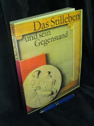 Marx, Harald (Redaktion): Das Stilleben und sein Gegenstand - Eine Gemeinschaftsausstellung von Museen aus der UDSSR, der CSSR und der DDR vom 23.9. bis 30.11.1983 in Dresden Albertinum. 