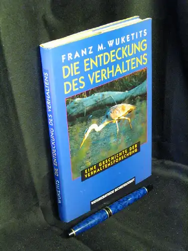 Wuketits, Franz M: Die Entdeckung des Verhaltens. Eine Geschichte der Verhaltensforschung. -  LAGERRÄUMUNG. 