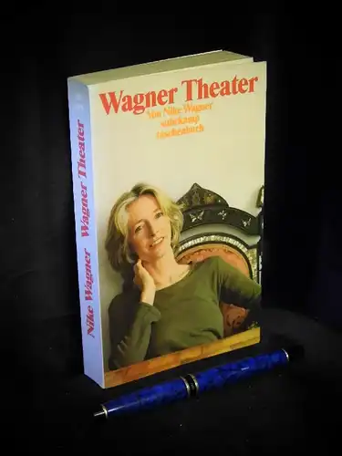 Wagner, Nike: Wagner Theater - aus der Reihe: st Suhrkamp Taschenbuch   - Band: 3079. 