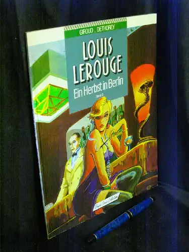 Giroud / Dethorey: Louis Lerouge 3: Ein Herbst in Berlin. 