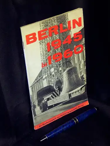Berger, Alfred (Zusammenstellung): Berlin von 1945 bis 1960 - Ein Quellenleseheft über die Berliner Nachkriegsgeschichte. 