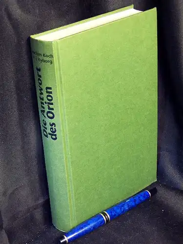 Koch, Joachim und Hans-Jürgen Kyborg: Die Antwort des Orion - Nachweis einer kosmischen Begegnung -  LAGERRÄUMUNG. 