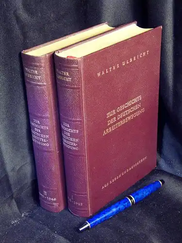 Ulbricht, Walter: Zur Geschichte der deutschen Arbeiterbewegung Band I+II - aus Reden und Aufsätzen - Band I: 1918-1933, Band II: 1933-1946 -  LAGERRÄUMUNG. 