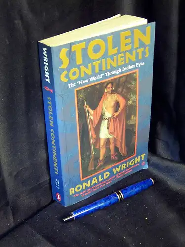 Wright, Ronald: Stolen Continents - The 'New Word' Through Indian Eyes. 
