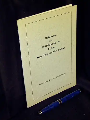 Historischer Verein Coeln-Mindener Eisenbahn e.V. (Herausgeber): Dokumente zur Elektrifizierung von Berlins Stadt-, Ring- und Vorortbahnen. 