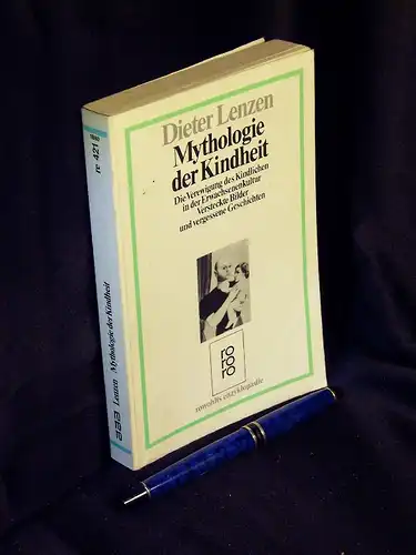 Lenzen, Dieter: Mythologie der Kindheit - Die Verewigung des Kindlichen in der Erwachsenenkultur - Versteckte Bilder und vergessene Geschichten - aus der Reihe: rororo rowohlts enzyklopädie - Band: 421 LAGERRÄUMUNG. 
