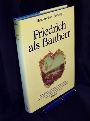 Giersberg, Hans-Joachim: Friedrich als Bauherr - Studien zur Architektur des 18. Jahrhunderts in Berlin und Potsdam. 