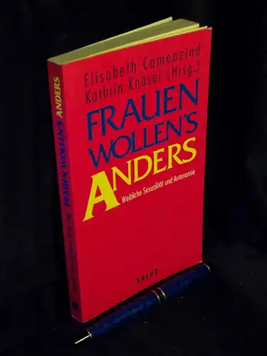 Camenzind, Elisabeth und Kathrin Knüsel (Herausgeberinnen): Frauen wollen`s anders - Weibliche Sexualität und Autonomie. 