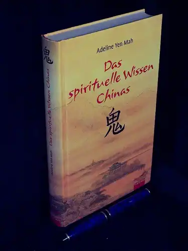 Yen Mah, Adeline: Das spirituelle Wissen Chinas. 