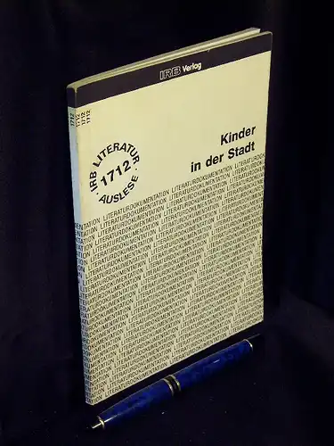 Schloz, Thomas (Redaktion): Kinder in der Stadt - IRB-Literaturauslese - aus der Reihe: IRB-Literaturauslese - Band: 1712 LAGERRÄUMUNG. 