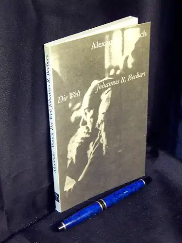 Abusch, Alexander: Die Welt Johannes R. Bechers - Arbeiten aus den Jahren 1926-1980 -  LAGERRÄUMUNG. 