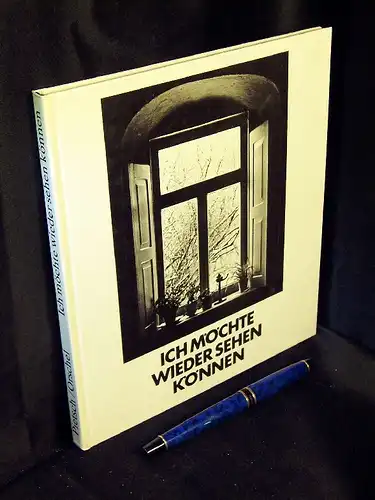 Pietsch, Jürgen und Wilm Orschel: Ich möchte wieder sehen können. 