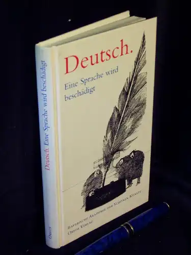 Bayerische Akademie der Schönen Künste (Herausgeber): Deutsch. Eine Sprache wird beschädigt - Zur neuen Rechtschreibung. Eine Diskussion, eine Bilanz und ein 'Kompromiss'. 