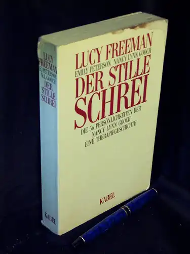 Freeman, Luci: Der stille Schrei - Die 56 Persönlichkeiten der Nancy Lynn Gooch - Eine Therapiegeschichte. 