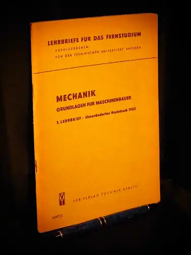 Neuber, Heinz: Mechanik - Grundlagen für Maschinenbauer - 1. Lehrbrief - aus der Reihe: Lehrbriefe für das Fernstudium. 