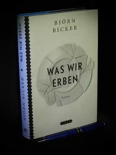 Bicker, Björn: Was wir erben - Roman -  LAGERRÄUMUNG. 