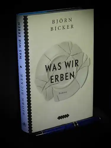 Bicker, Björn: Was wir erben - Roman. 