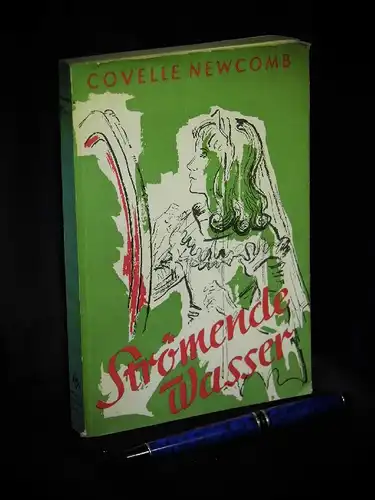 Newcomb, Covelle: Strömende Wasser - Mutter Carolina, eine deutsche Pionierin in der Neuen Welt. 