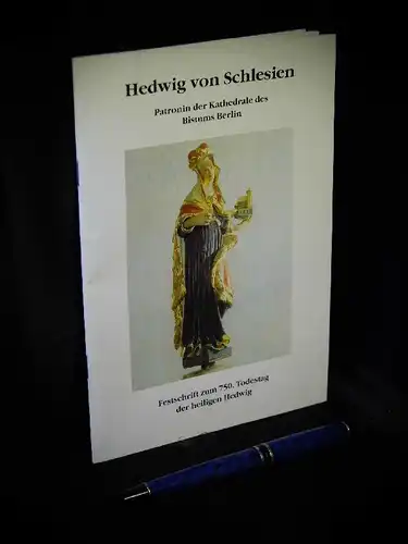 Fränkert-Fechter, Hermann und Dieter Hanky (Redaktion): Hedwig von Schlesien - Patronin der Kathedrale des Bistums Berlin - Festschrift zum 750. Todestag der heiligen Hedwig. 