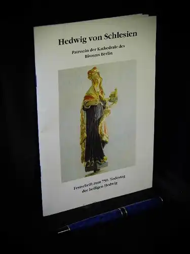 Fränkert-Fechter, Hermann und Dieter Hanky (Redaktion): Hedwig von Schlesien - Patronin der Kathedrale des Bistums Berlin - Festschrift zum 750. Todestag der heiligen Hedwig -  LAGERRÄUMUNG. 