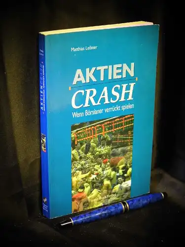 Leibner, Matthias: Aktien-Crash - ... wie man bevorstehende Aktienkrisen rechtzeitig erkennen kann. 