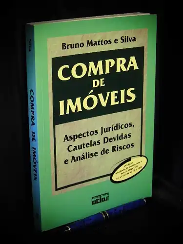Silva, Bruno Mattos e: Compra de imoveis - Aspectos juridicos, cautelas devidas e analise de riscos. 