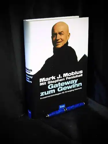 Mobius, Mark J. sowie Stephen Fenichell: Gateway zum Gewinn - Investmentstrategien für Emerging Markets - Originaltitel: Passport to profits. 