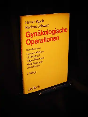 Kyank, Helmut sowie Reinhold Schwarz: Gynäkologische Operationen - mit 251 Bildern und 2 Tabellen. 