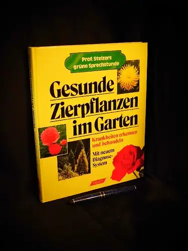 Stelzer, Gottfried: Gesunde Zierpflanzen im Garten - Krankheiten erkennen und behandeln - aus der Reihe: Falken Bücherei. 