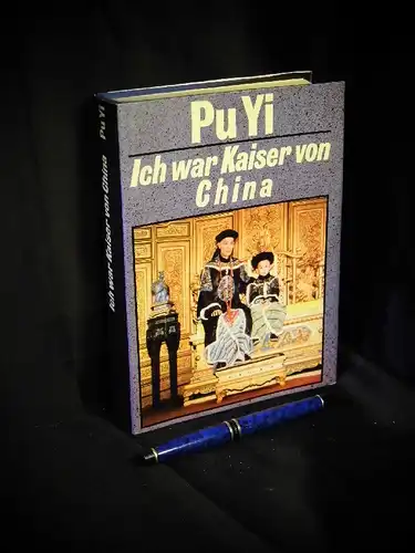 Pu Yi: Ich war Kaiser von China. 