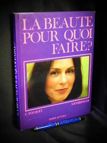 Fouquet, C. et Y. Knibiehler: La beaute pour quoi faire? - Essai sur l'histoire de la beaute feminine. 