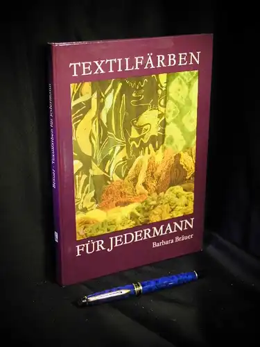 Bräuer, Barbara: Textilfärben für jedermann. 