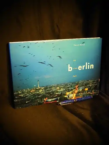 Mosch, Vincent: Vom einem Berlin Punkt = From one Berlin point - Die ferne Berührung der Stadt = Touching the city from afar. 