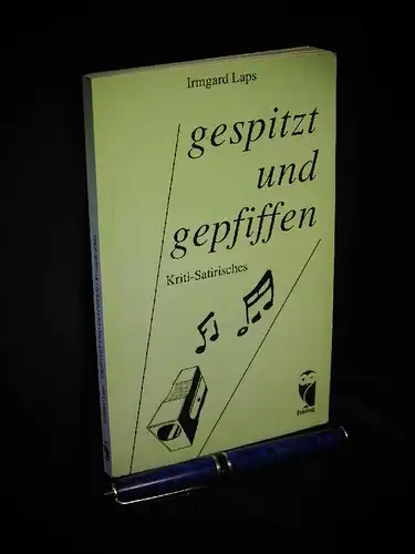 Laps, Irmgard: gespitzt und gepfiffen - Kriti-Satirisches. 