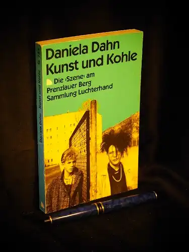 Dahn, Daniela: Kunst und Kohle - Die 'Szene' am Prenzlauer Berg - aus der Reihe: SL Sammlung Luchterhand - Band: 785 LAGERRÄUMUNG. 