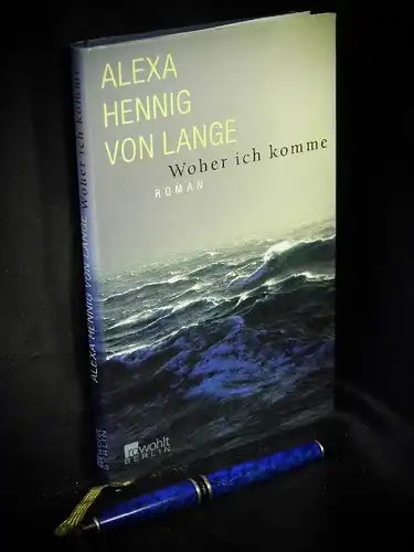 Lange, Alexa Henning von: Woher ich komme - Roman. 