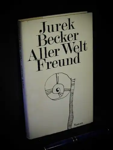 Becker, Jurek: Aller Welt Freund - Roman. 