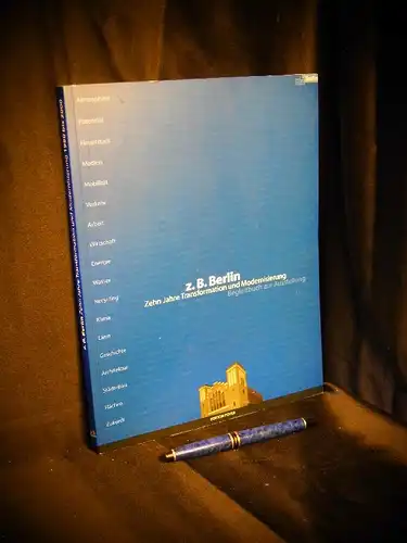 Günther, Joachim (Redaktion): z.B. Berlin : zehn Jahre Transformation und Modernisierung - Begleitbuch zur Ausstellung vom 2. Juni bis 3. Oktober 2000. 