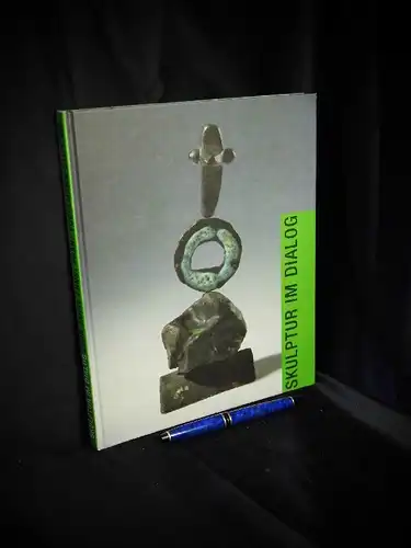 Gundel, Marc (Herausgeber): Skulptur im Dialog - Zehn Jahre Ernst Franz Vogelmann-Stiftung - anläßlich der gleichnamigen Ausstellung 24. September - 12. November 2006 -  LAGERRÄUMUNG. 