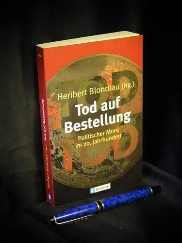 Blondiau, Heribert (Herausgeber): Tod auf Bestellung - Politischer Mord im 20. Jahrhundert - aus der Reihe: Ullstein - Band: 36331. 