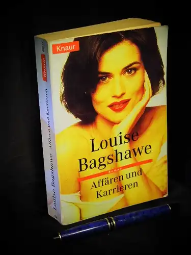 Bagshawe, Louise: Affären und Karrieren - Roman - aus der Reihe: Knaur - Band: 60827 LAGERRÄUMUNG. 