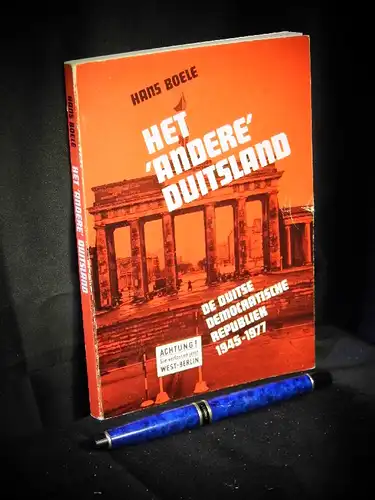 Boele, Hans: Het 'andere' Duitsland - De Duitse Demokratische Republiek 1945-1977 -  LAGERRÄUMUNG. 
