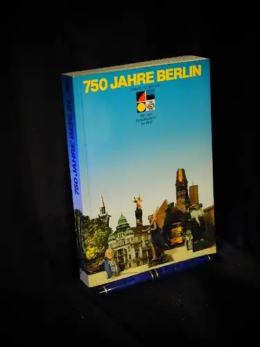 Eckhardt, Ulrich (Herausgeber): 750 Jahre Berlin Stadt der Gegenwart - Lese- und Programmbuch zum Stadtjubiläum. 