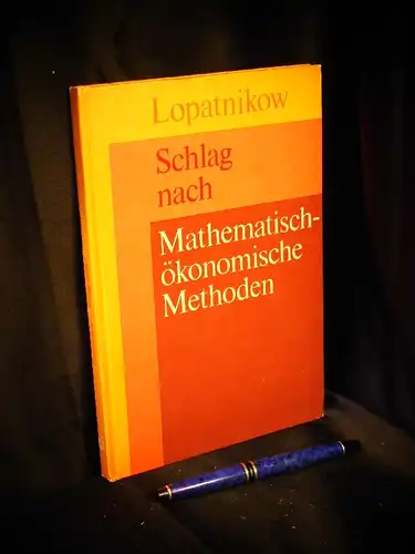 Lopatnikow, L. I: Schlag nach - mathematisch-ökonomische Methoden. 