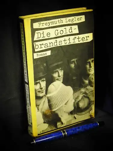 Legler, Freymuth: Die Goldbrandstifter - Roman -  LAGERRÄUMUNG. 